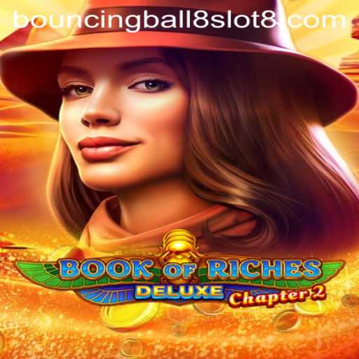 Unraveling the Mysteries of Book of Riches Deluxe Chapter 2 and Bouncing Ball 8 Slot